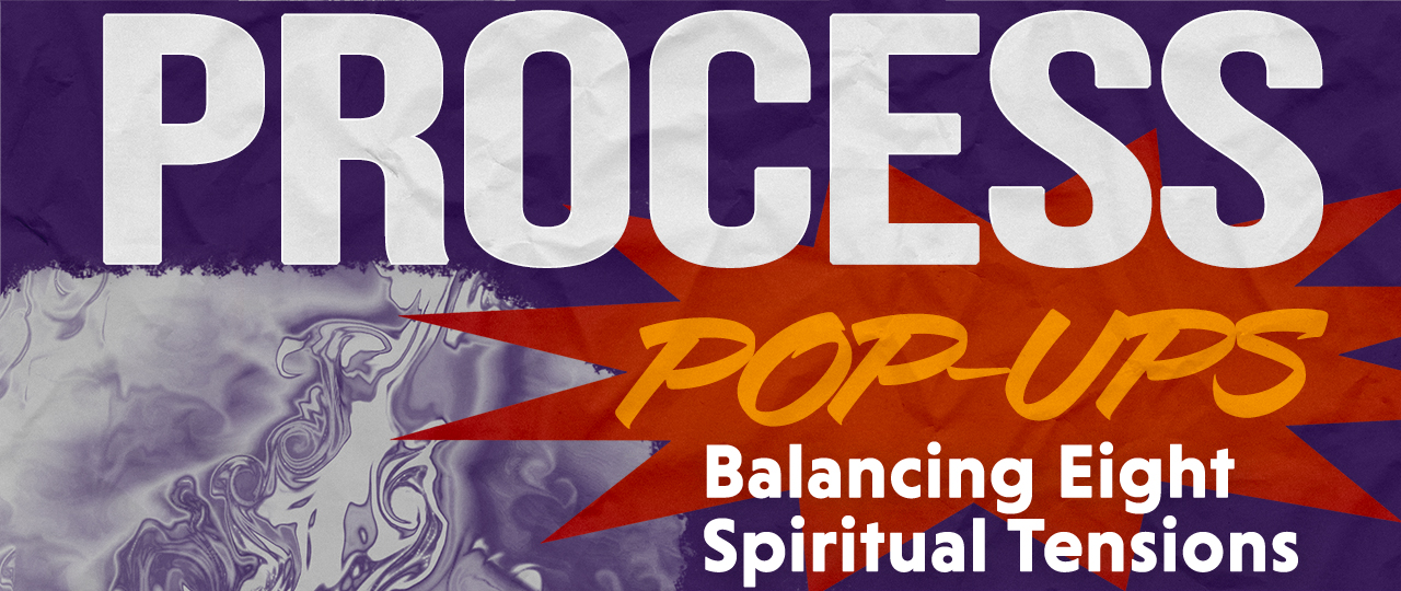 Process Pop-up: Balancing Eight Spiritual Tensions