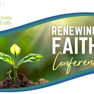 Renewing Faith Conference from Process & Faith
