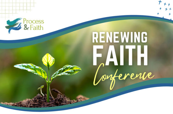 Renewing Faith Conference from Process & Faith