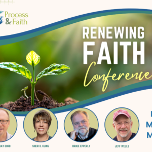 Renewing Faith Conference featuring Thomas Jay Oord, Sheri D. Kling, Bruce Epperly, Jeff Wells, and others