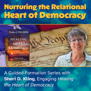 Nurturing the Relational Heart of Democracy