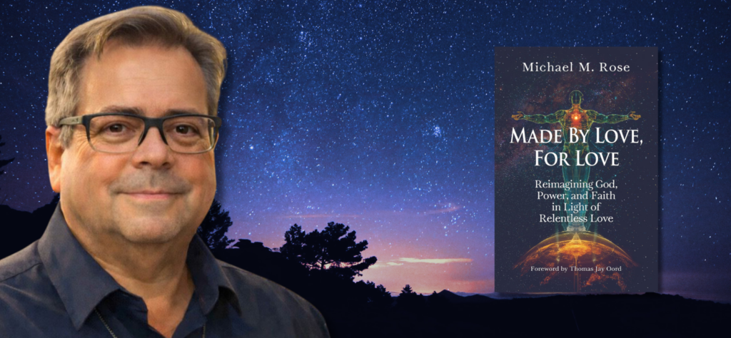 Process Pop-Up: Made by Love, For Love - Reimagining God, Power, and Faith with Michael M. Rose | Process & Faith